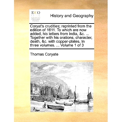 预订 Coryat’s crudities; reprinted from the edition of 1611. To which are now added, his letters from India, &c. ... To