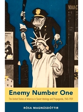 预订 Enemy Number One: The United States of America in Soviet Ideology and Propaganda, 1945-1959 头号敌人：1945-1959年苏