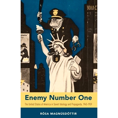 预订 Enemy Number One: The United States of America in Soviet Ideology and Propaganda, 1945-1959 头号敌人：1945-1959年苏