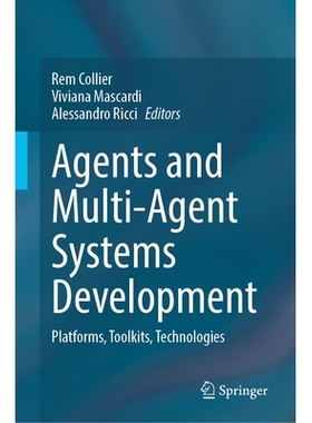 预订 Agents and Multi-Agent Systems Development: Platforms, Toolkits, Technologies 代理与多代理系统开发：平台、工具包、