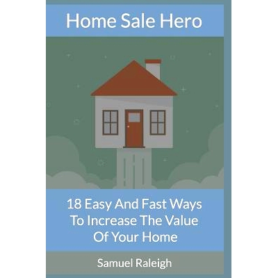 预订 Home Sale Hero: 18 Easy and Fast Ways to Increase the Value of Your Home: 9781793303677