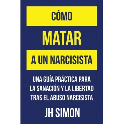 预订 Cómo matar a un narcisista: Una guía práctica para la sanación y la libertad tras el abuso narcisista 978064582