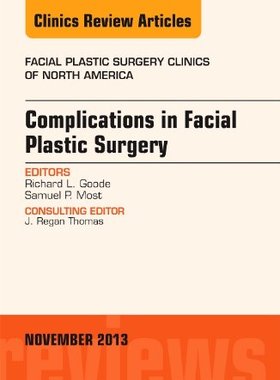 【预订】Complications in Facial Plastic Surgery, An Issue of Facial Plastic Surgery Clinics