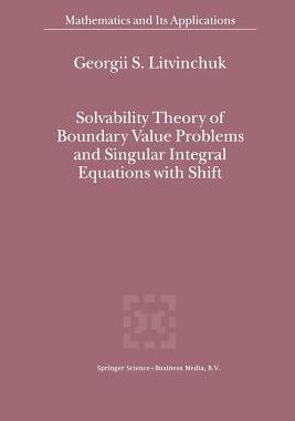 【预订】Solvability Theory of Boundary Value Problems and Singular Integral Equations with Shift