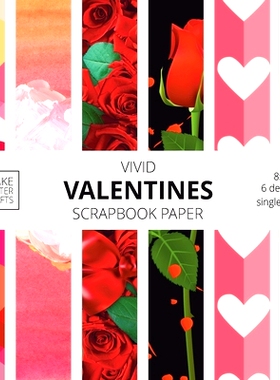预订 Vivid Valentine Scrapbook Paper: 8x8 Cute Designer Patterns for Decorative Art, DIY Projects, Homemade Crafts, Cool
