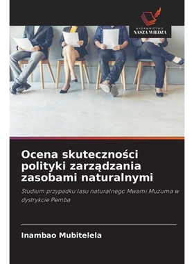 预订 Ocena skutecznosci polityki zarzadzania zasobami naturalnymi: Studium przypadku lasu naturalnego Mwami Muzuma w dys