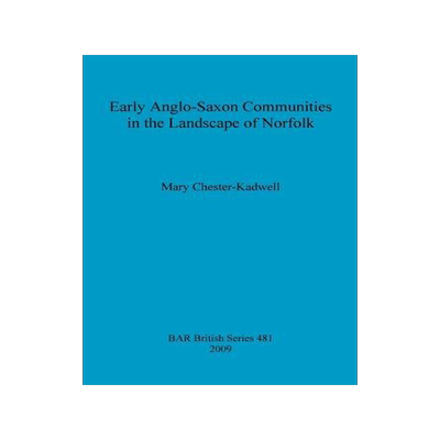 [预订]Early Anglo-Saxon Communities in the Landscape of Norfolk 9781407304168