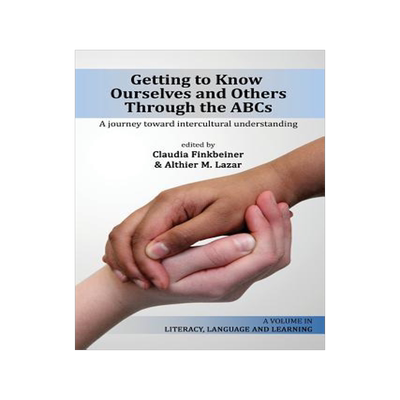 [预订]Getting to Know Ourselves and Others Through the ABC’s: A Journey Toward Intercultural Understandi 9781623967680