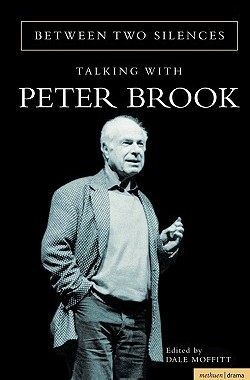 【预订】Between Two Silences: Talking with Peter Brook