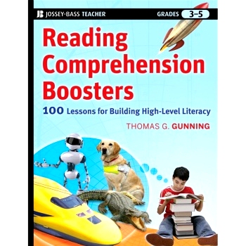 Reading Comprehension Boosters: 100 Lessons For Building Higher-Level Literacy, Grades 3-5 促进阅读理解的书籍：达到更高