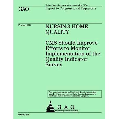 预订 Nursing Home Quality: CMS Should Improve Efforts to Monitor Implementation of the Quality Indicator Survey: 9781492