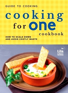 预订 Guide to Cooking for One Cookbook: How to Scale Down and Avoid Costly Waste: 9798321528815