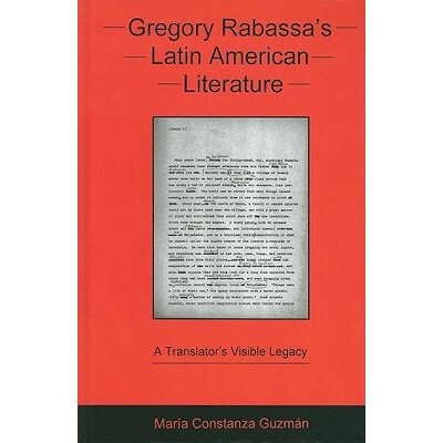 预订 Gregory Rabassa’s Latin American Literature: A Translator’s Visible Legacy: 9781611480085