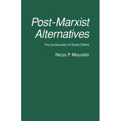 预订 Post-Marxist Alternatives: The Construction of Social Orders: 9780333578155