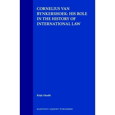 预订 Cornelius van Bynkershoek: His Role in the History of International Law 科尼利厄斯·范·宾克舒克：国际法史上的角色: