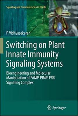 【预售】Switching on Plant Innate Immunity Signaling Systems: Bioengineering and Molecular Manipulation of Pamp-Pi...