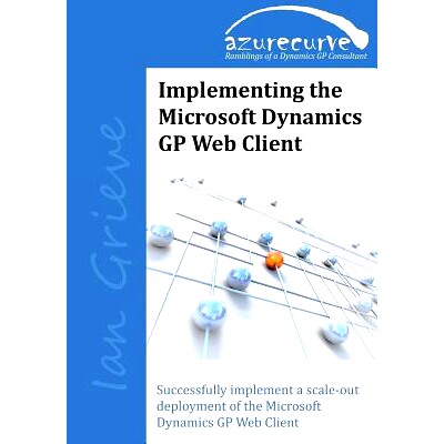 预订 Implementing the Microsoft Dynamics GP Web Client: Implementing the Microsoft Dynamics GP Web Client: 9780993055607