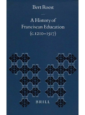 预订 A History of Franciscan Education (c. 1210-1517) 方济会教育史（约 1210-1517 年）: 9789004117396