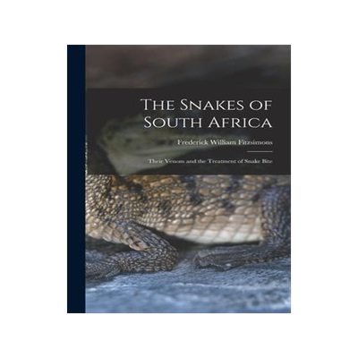 [预订]The Snakes of South Africa: Their Venom and the Treatment of Snake Bite 9781016134286