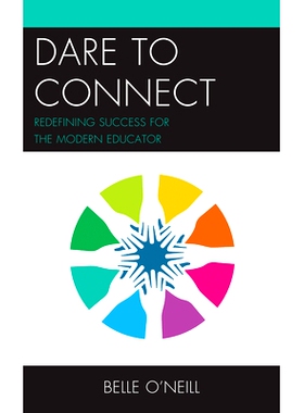 预订 Dare to Connect: Redefining Success for the Modern Educator 敢于连接：重新定义现代教育者的成功: 9781475862683
