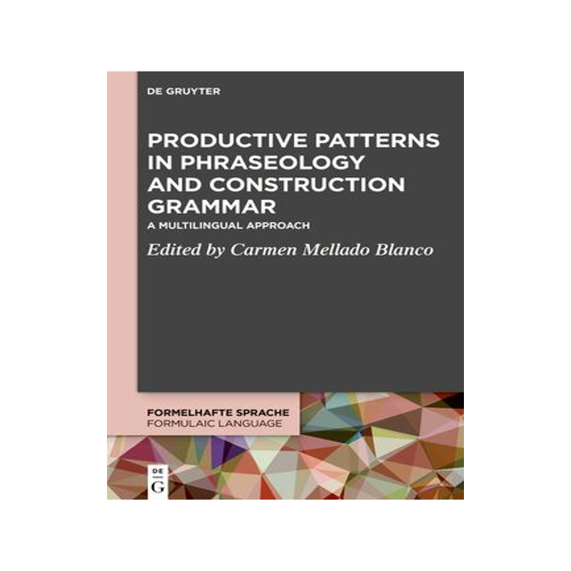 [预订]Productive Patterns in Phraseology and Construction Grammar 9783110518498