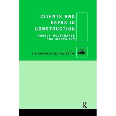 预订 Clients and Users in Construction: Agency, Governance and Innovation 建设中的客户与用户：代理、治理与创新: 97803677