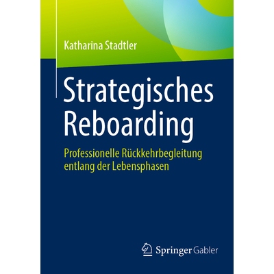 预订 Strategisches Reboarding: Professionelle Rückkehrbegleitung Entlang Der Lebensphasen 9783658507121