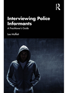 预订 Interviewing Police Informants: A Practitioner’s Guide 讯问警方线人：从业者指南: 9781041112952