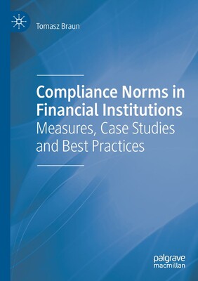 【预订】Compliance Norms in Financial Institutions: Measures, Case Studies and Best Practices
