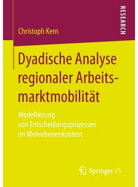 预订 Dyadische Analyse regionaler Arbeitsmarktmobilität: Modellierung von Entscheidungsprozessen im Mehrebenenkontext: