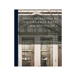 [预订]Investigations in the General Field of Mycology: Continuation of the Moulds and Yeasts 9781014212146