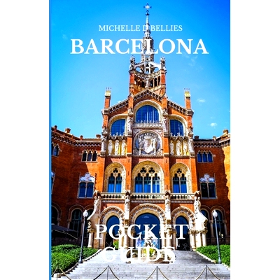 预订 Barcelona Pocket Guide: Gaudi’s Masterpieces, Tapas Delights, and Sun-Kissed Shores.: 9798871183618