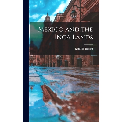 预订 Mexico and the Inca Lands: 9781013468988