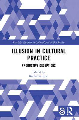 [预订]Illusion in Cultural Practice: Productive Deceptions 9781032036311