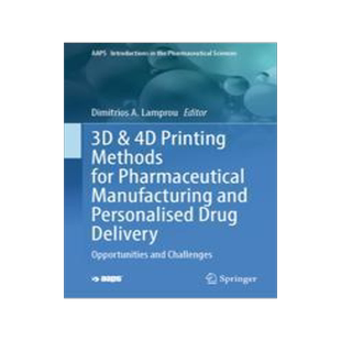 [预订]3D & 4D Printing Methods for Pharmaceutical Manufacturing and Personalised Drug Delivery: Opportunit 9783031341182