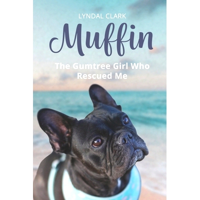 预订 Muffin: The Gumtree Girl Who Rescued Me: 9798378357697