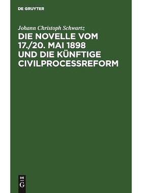 预订 Die Novelle vom 17./20. Mai 1898 und die künftige Civilprocessreform: 9783111157399