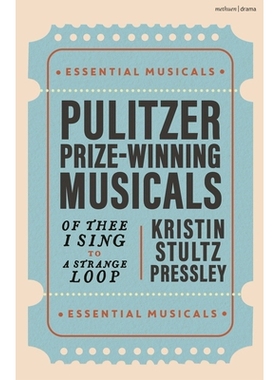 预订 Pulitzer Prize-Winning Musicals: Of Thee I Sing to A Strange Loop 普利策奖获奖音乐剧：从我为你歌唱到奇异循环（精装