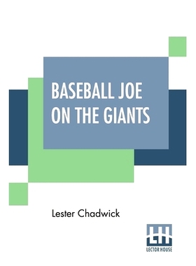 预订 Baseball Joe On The Giants: Or Making Good As A Ball Twirler In The Metropolis: 9789390294510