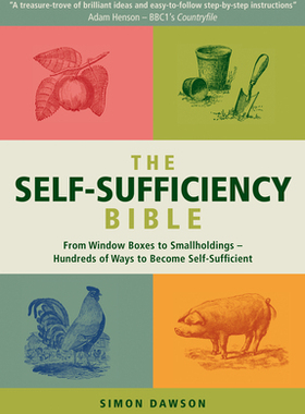 【预订】The Self-Sufficiency Bible: From Window Boxes to Smallholdings - Hundreds of Ways to Become Self-Sufficient