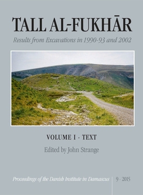 预订 Tall al-Fukhãr: Results from Excavations in 1990-93 and 2002 Tall Al-Fukhar：1990-1993与2002年挖掘结果: 9788771244