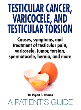 预订 Testicular Cancer, Varicocele, and Testicular Torsion. Causes, symptoms, and treatment of testicular pain, varicoce