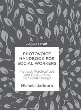 【预订】Photovoice Handbook for Social Workers: Method, Practicalities and Possibilities for Social Change