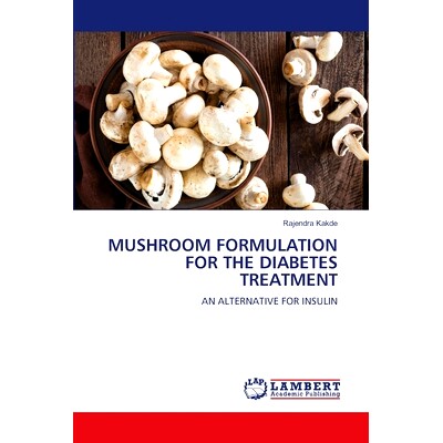 预订 MUSHROOM FORMULATION FOR THE DIABETES TREATMENT 治疗糖尿病的香菇配方: 9786207458196