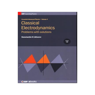 [预订]Essential Advanced Physics: Problems and Solutions in Classical Electrodynamics 9780750314084