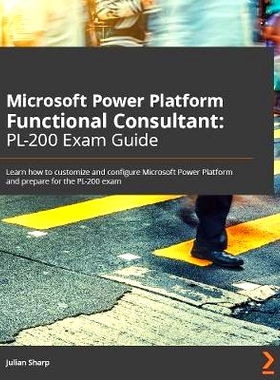 预订 Microsoft Power Platform Functional Consultant: PL-200 Exam Guide Microsoft Power Platform 功能顾问: 9781838985684