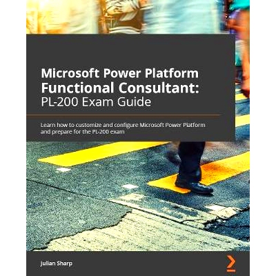 预订 Microsoft Power Platform Functional Consultant: PL-200 Exam Guide Microsoft Power Platform 功能顾问: 9781838985684
