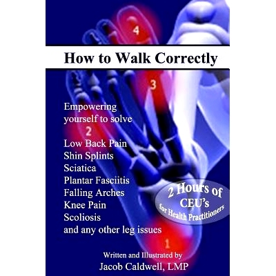 预订 How to Walk Correctly: Empowering yourself to solve Low Back Pain, Shin Splints, Sciatica, Plantar Fasciitis, Falli