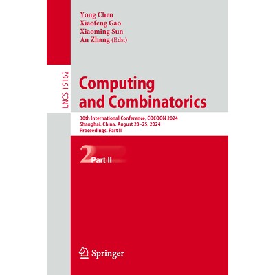 预订 Computing and Combinatorics: 30th International Conference, COCOON 2024, Shanghai, China, August 23–25, 2024, Proc