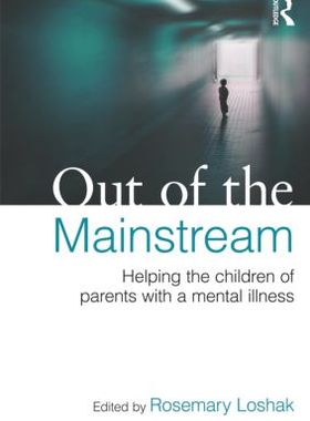 【预订】Out of the Mainstream: Helping the children of parents with a mental illness